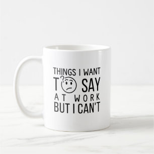 Funny Work Quote Coffee Mug