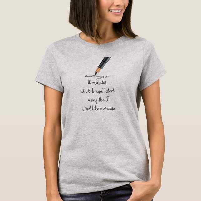 Funny Work Saying Funny Quote  T-Shirt (Front)