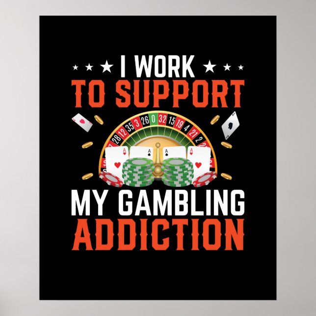 Funny work support gambling addiction Casino Poster (Front)