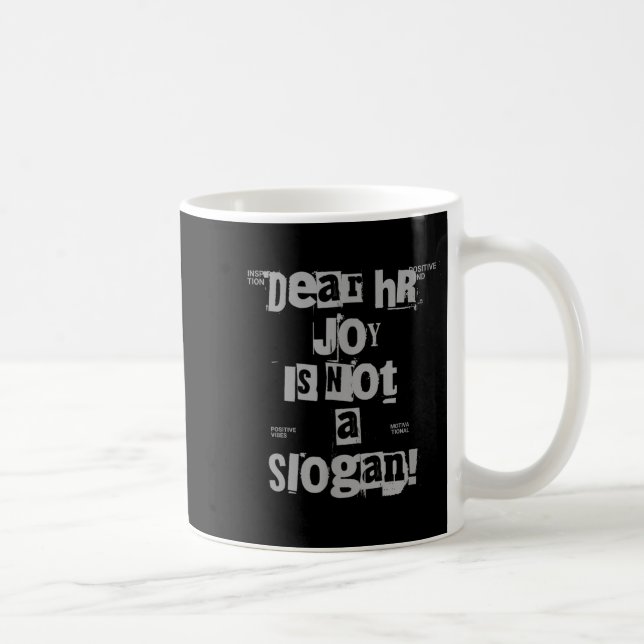 Funny Work Tee Dear Hr, Joy Is Not A Slogan  Coffee Mug (Right)