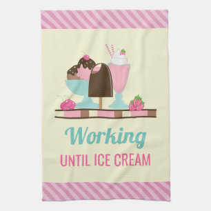 Funny Working Until Ice Cream Tea Towel