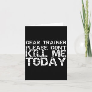 Funny Workou Dear Trainer Please Don't Kill Me Tod Card