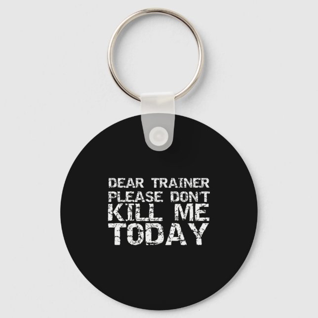 Funny Workou Dear Trainer Please Don't Kill Me Tod Key Ring (Front)