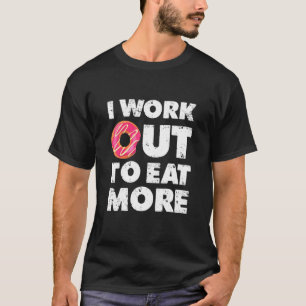 Funny Workout Fitness Gym Men Women I Workout To E T-Shirt