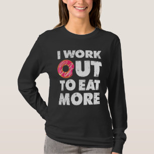Funny Workout Fitness Gym Men Women I Workout To E T-Shirt