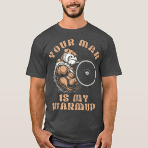 Funny Workout Gym Fitness Your Max Is My Warmup Ta T-Shirt