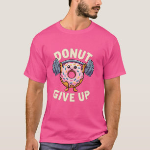 Funny Workout Gym Weight Lifting Fitness Doughnut  T-Shirt