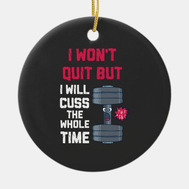 Funny Workout - I Won't Quit But Ceramic Tree Decoration (Front)