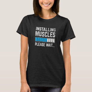 Funny Workout Installing Muscles Please Wait Gym E T-Shirt