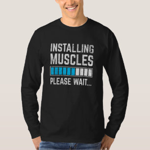 Funny Workout Installing Muscles Please Wait Gym E T-Shirt