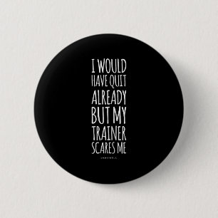 Funny Workout S_ My Trainer Scares Me Funny Gym Sh 6 Cm Round Badge