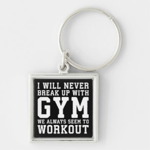 Funny Workout Saying, I'll Never Break Up With Gym Key Ring