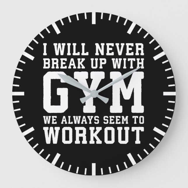Funny Workout Saying, I'll Never Break Up With Gym Large Clock (Front)