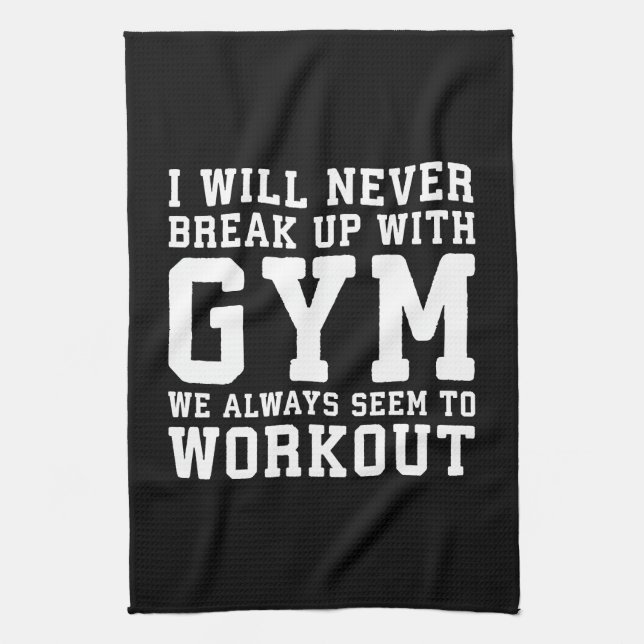 Funny Workout Saying, I'll Never Break Up With Gym Tea Towel (Vertical)