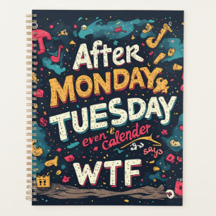 Funny Workweek Humour After Monday Tuesday WTF Typ Planner