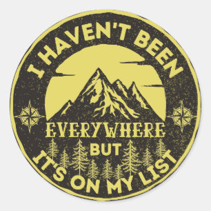 funny world traveller I haven't been everywhere Classic Round Sticker