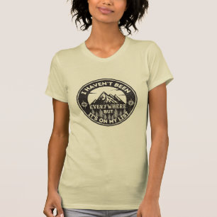funny world traveller I haven't been everywhere T-Shirt