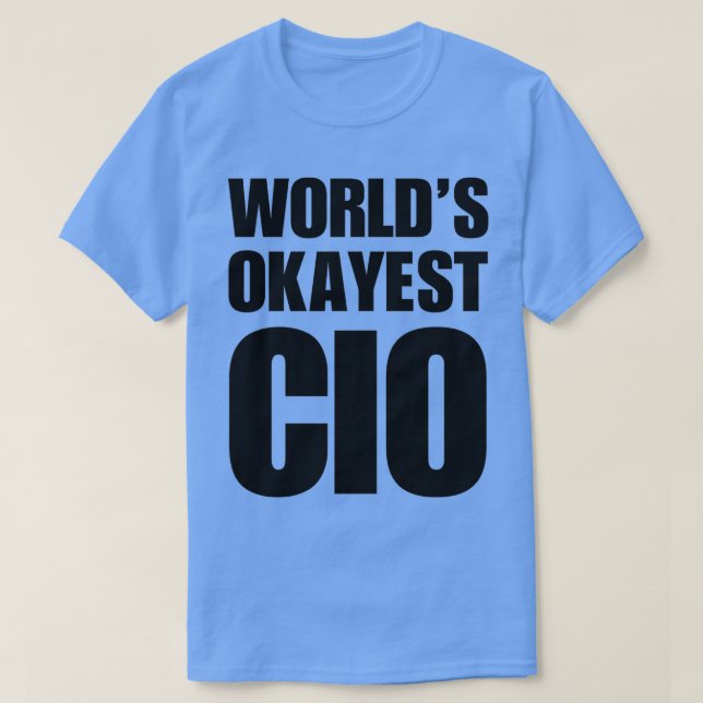 Funny Worldampamp39s Okayest CIO Gifts For CIOs Co T-Shirt (Design Front)