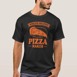 Funny World's Greatest Pizza Maker  For Men Women  T-Shirt