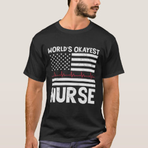 Funny Worlds Nurse Okayest Heartbeat Nurses Week W T-Shirt