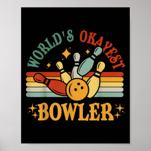 Funny Worlds Okayest Bowler Bowling Team Men Women Poster