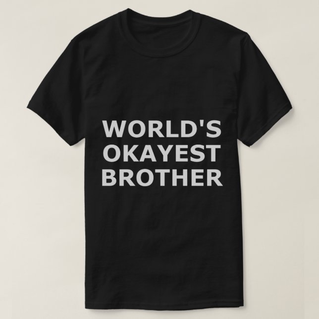 Funny Worlds Okayest Brother- Brother Family Novel T-Shirt (Design Front)