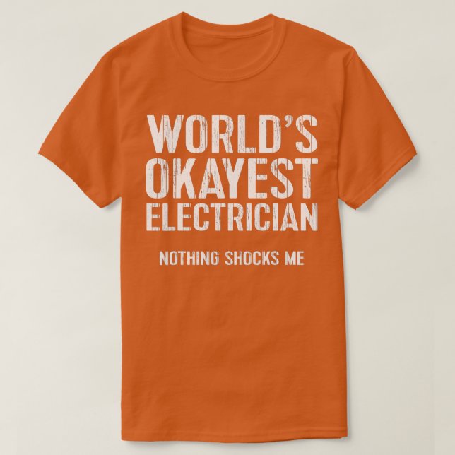 Funny Worlds Okayest Electrician  Gift Wire Ohm  T-Shirt (Design Front)