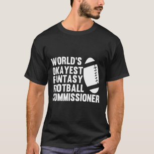 Funny World's Okayest Fantasy Football Commissione T-Shirt