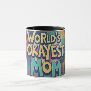 Funny Worlds Okayest Mum Colourful Mothers Day Mug