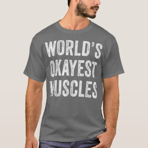Funny Worlds Okayest Muscles Gym Workout Dad Vinta T-Shirt