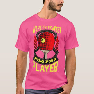 Funny World'S Okayest Ping Pong Player Table Tenni T-Shirt