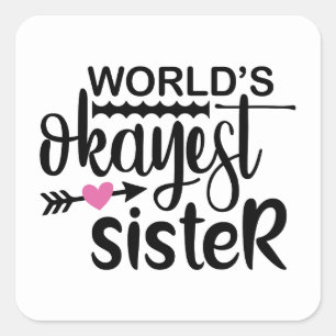 Funny world's okayest Sister word art Square Sticker