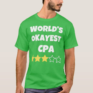 Funny Worldx27s Okayest CPA Accountant Gag Gift fo T-Shirt