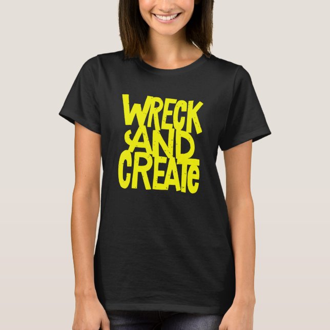 Funny Wreck and create T-Shirt (Front)