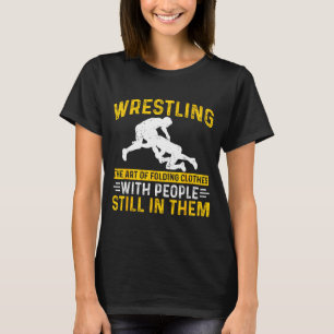 Funny Wrestling Art Of Folding Clothes With People T-Shirt