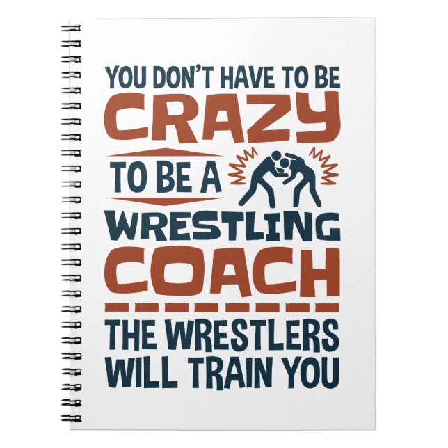 Funny Wrestling Coach Crazy Quote Notebook (Front)