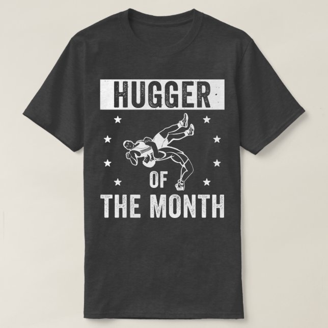 Funny Wrestling Hugger of the Month Wrestle Wrestl T-Shirt (Design Front)