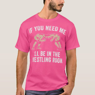 Funny Wrestling Quote For Wrestler Men Wrestle 1 T-Shirt