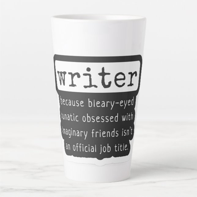 Funny Writers Quote for Authors & Other Creators Latte Mug (Front)