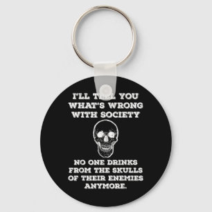 Funny Wrong Society Drink from The Skulls of Key Ring