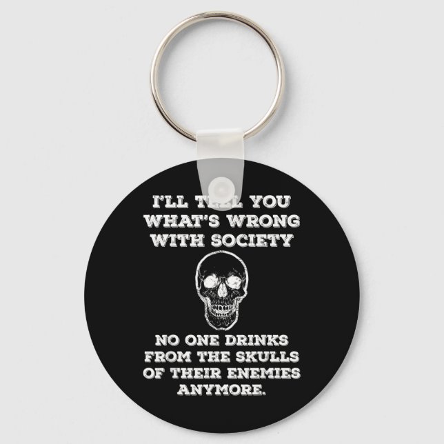Funny Wrong Society Drink from The Skulls of Key Ring (Front)