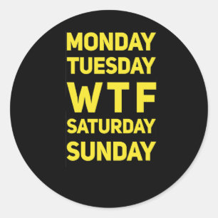 Funny Wtf Mtwtfss Days Of The Week Gift Idea  Classic Round Sticker