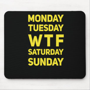 Funny Wtf Mtwtfss Days Of The Week Gift Idea  Mouse Pad