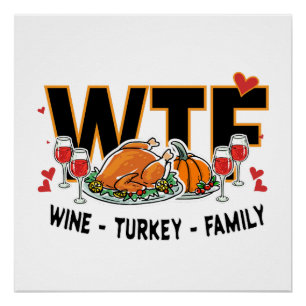 Funny WTF - Wine Turkey Family Feast Tee Poster