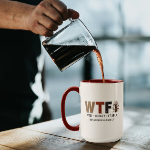 Funny WTF Wine Turkey Family Thanksgiving Mug