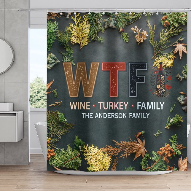 Funny WTF Wine Turkey Family Thanksgiving Shower Curtain (Creator Uploaded)