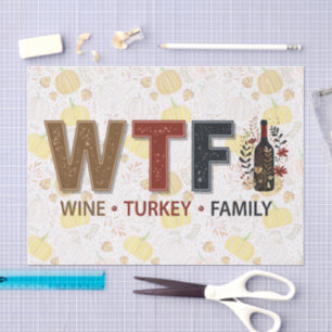 Funny WTF Wine Turkey Family Thanksgiving Tissue Paper