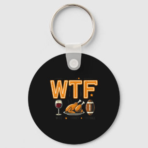 Funny Wtf Wine Turkey Football Thanksgiving Dinner Key Ring