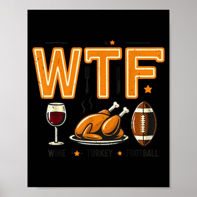 Funny Wtf Wine Turkey Football Thanksgiving Dinner Poster (Front)