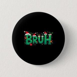 Funny Xmas Bruh  6 Cm Round Badge